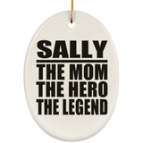Sally The Mom The Hero The Legend - Oval Ornament