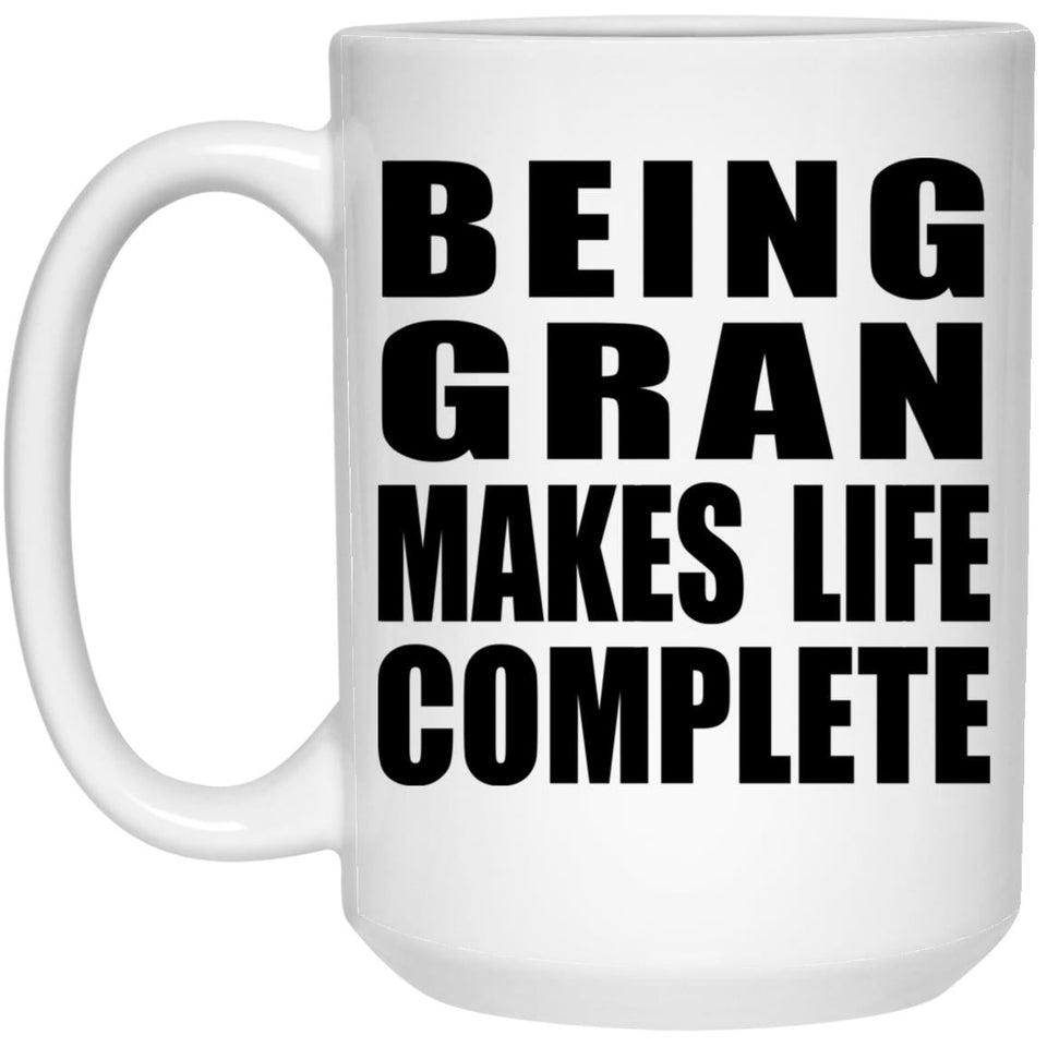 Being Gran Makes Life Complete - 15oz Coffee Mug