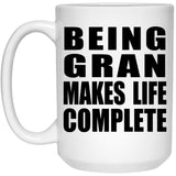 Being Gran Makes Life Complete - 15oz Coffee Mug