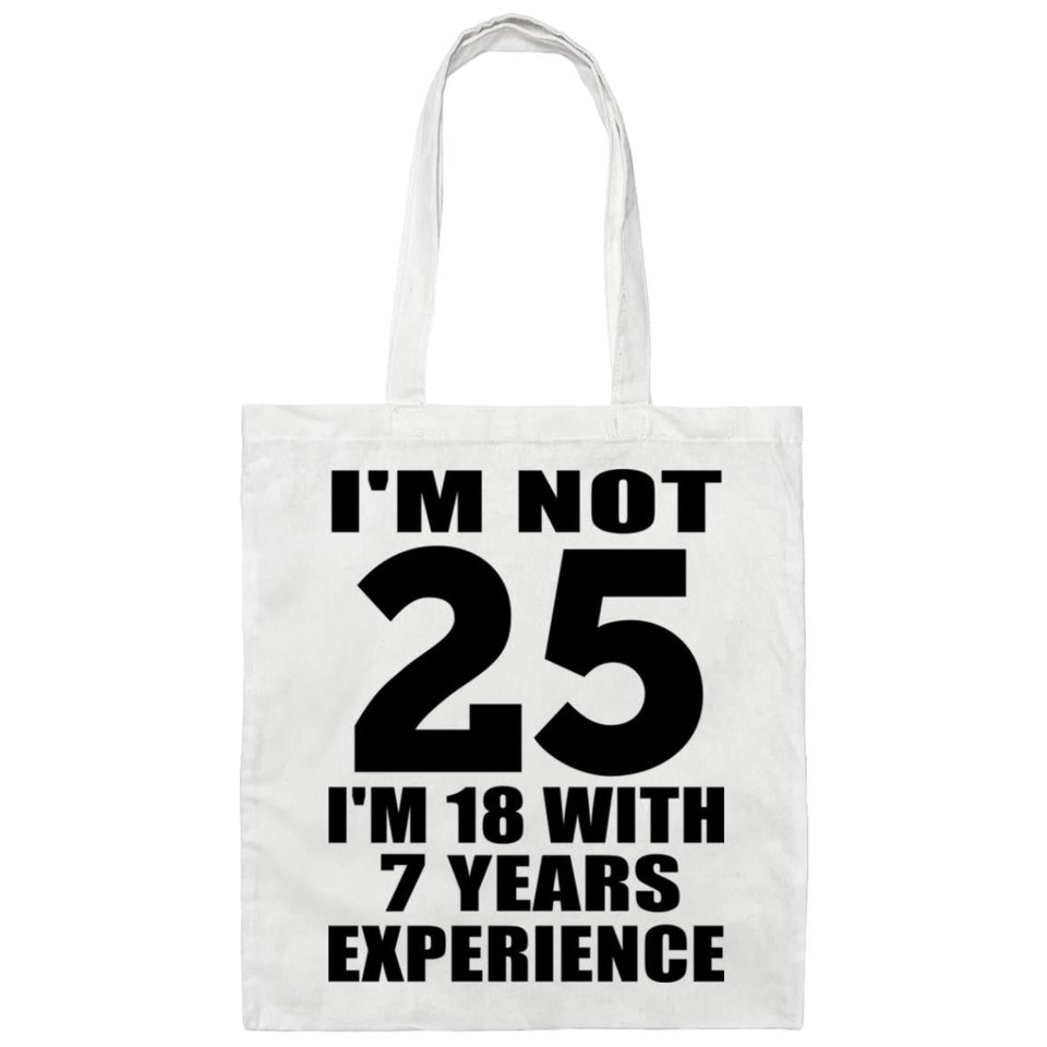 25th Birthday I'm Not 25 I'm 18 With 7 Years Experience - Tote Bag White