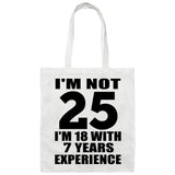 25th Birthday I'm Not 25 I'm 18 With 7 Years Experience - Tote Bag White