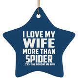 I Love My Wife More Than Spider - Star Ornament