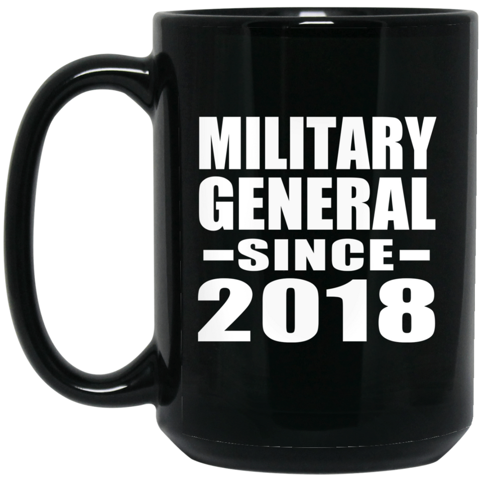Military General Since 2018 - 15 Oz Coffee Mug Black