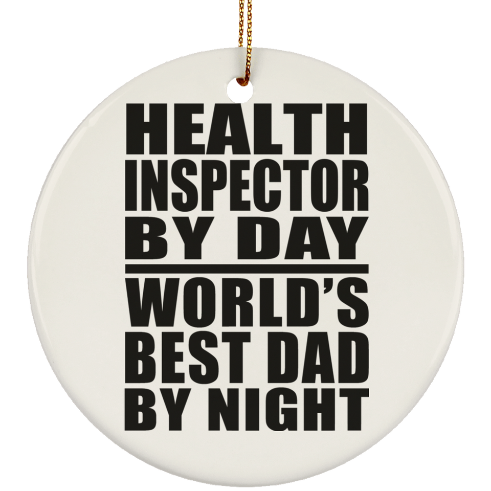 Health Inspector By Day World's Best Dad By Night - Circle Ornament
