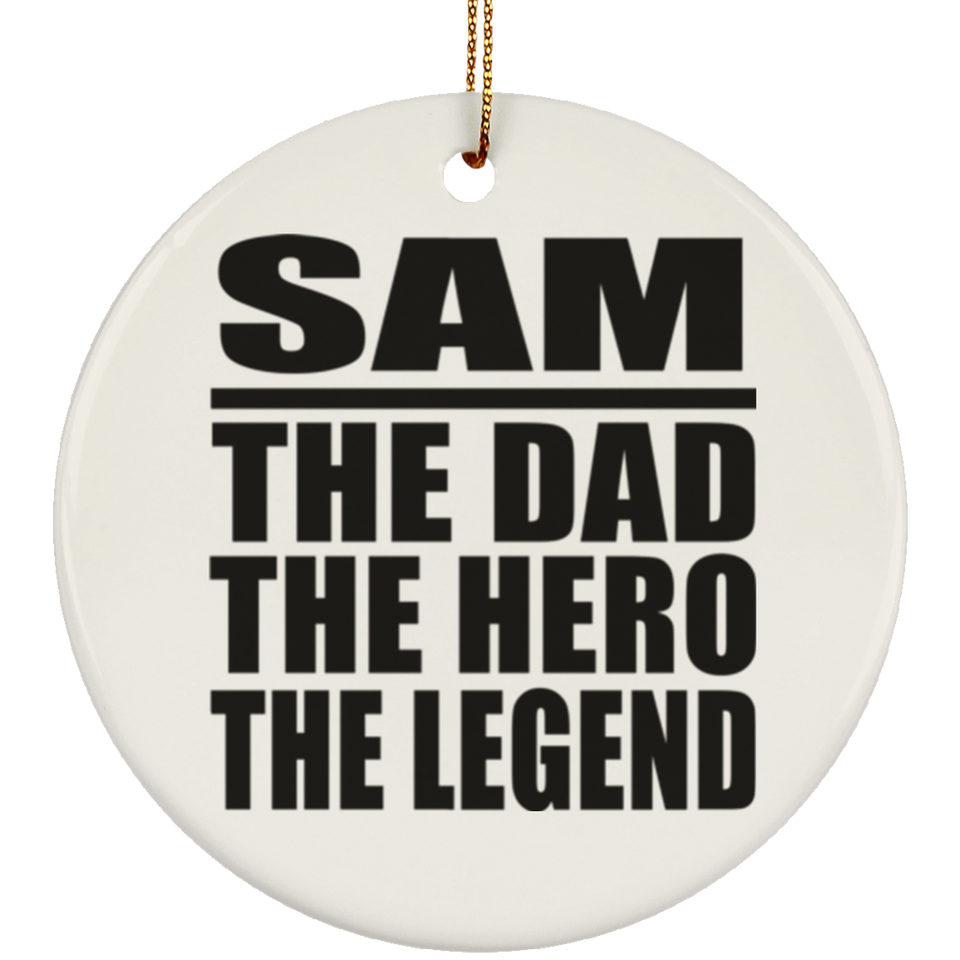 Sam The Dad The Hero The Legend - Circle Ornament