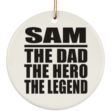 Sam The Dad The Hero The Legend - Circle Ornament