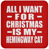 All I Want For Christmas Is My Hemingway Cat - Coaster