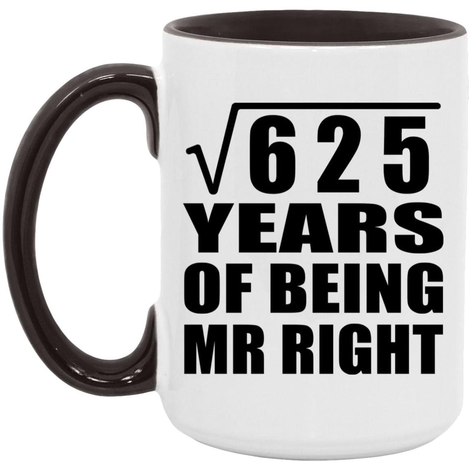 25th Anniversary Square Root of 625 Years of Being Mr Right - 15oz Accent Mug Black