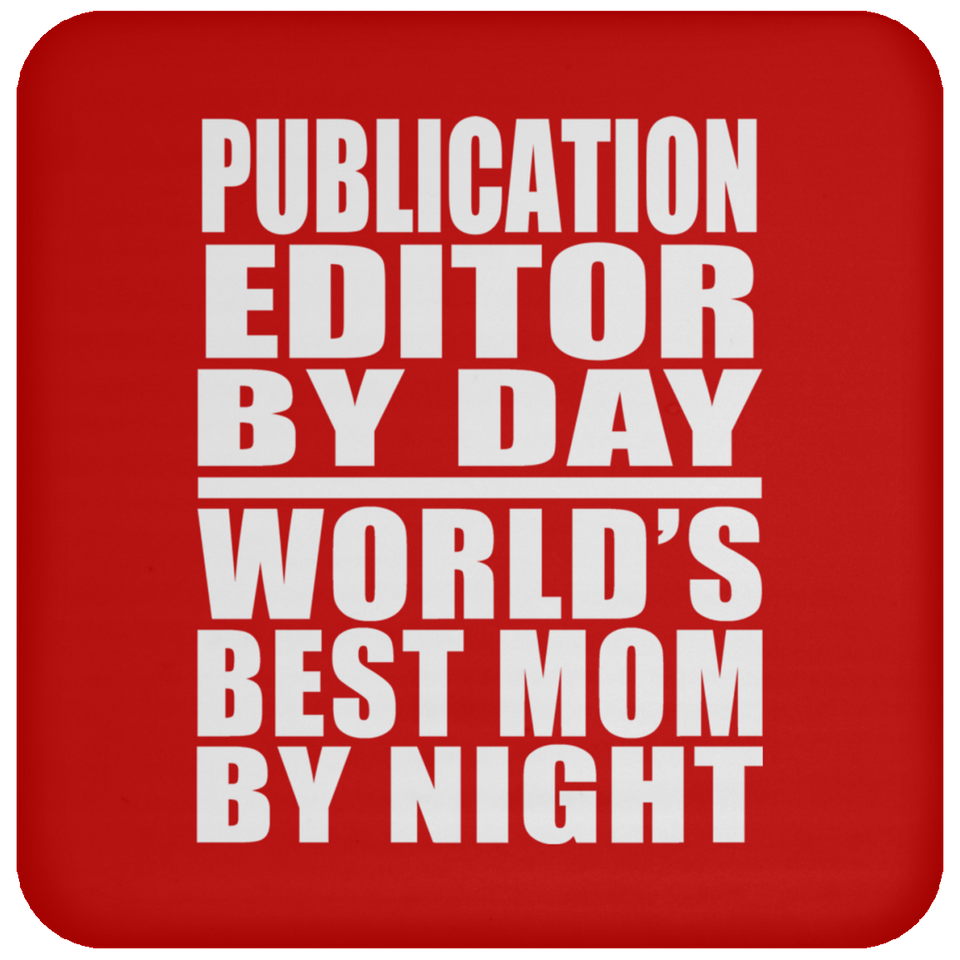 Publication Editor By Day World's Best Mom By Night - Drink Coaster