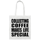 Collecting Coffee Makes Life Special - Tote Bag White