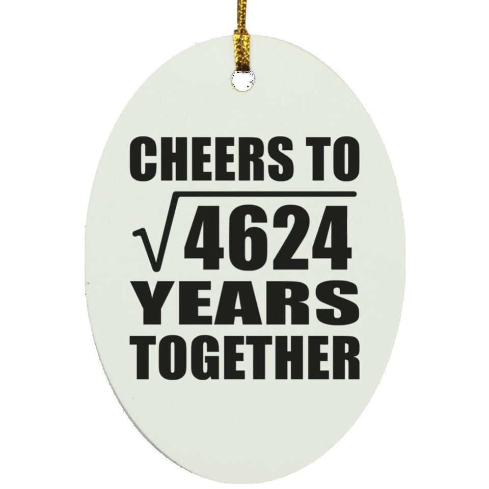 68th Anniversary Cheers To Square Root of 4624 Years Together - Oval Ornament