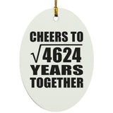 68th Anniversary Cheers To Square Root of 4624 Years Together - Oval Ornament