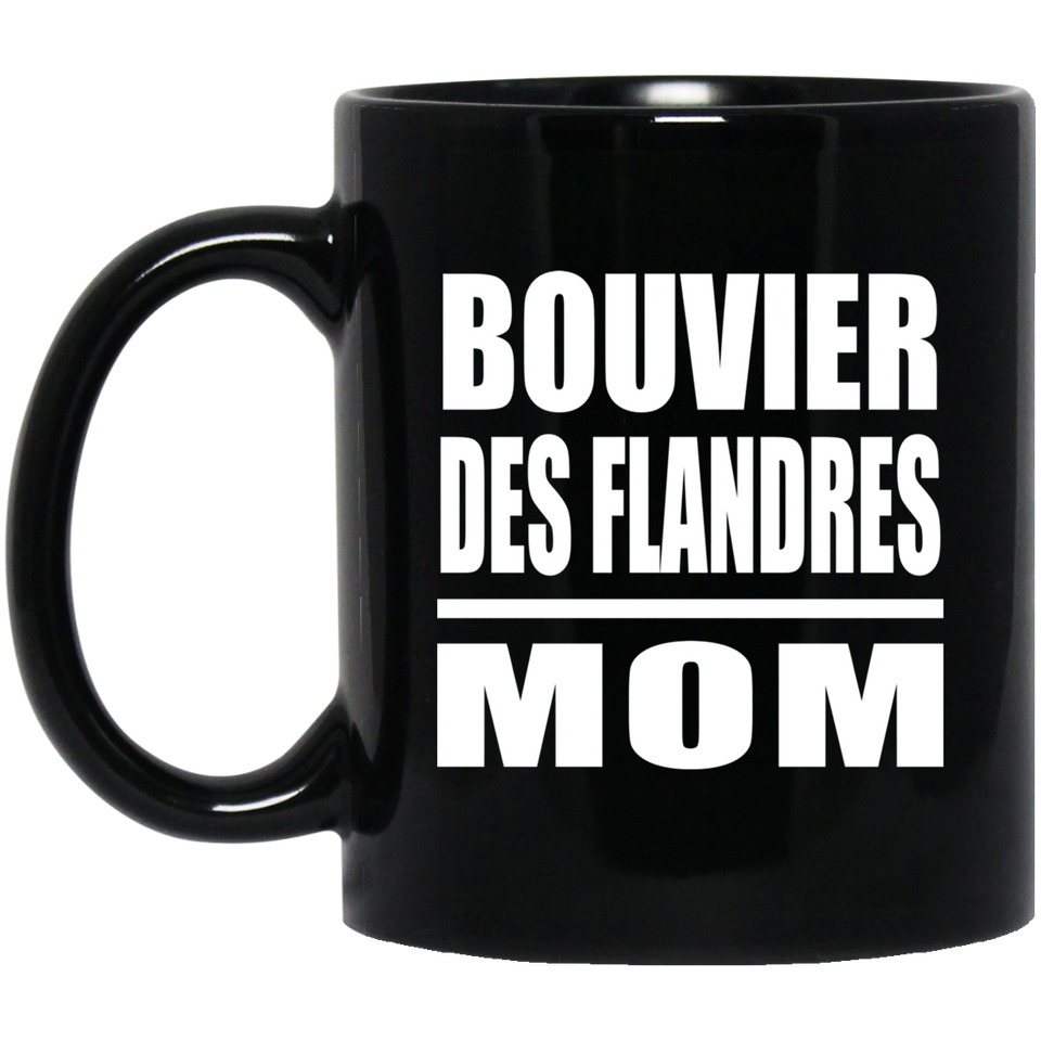 Bouvier Des Flandres Mom - 11oz Coffee Mug Black