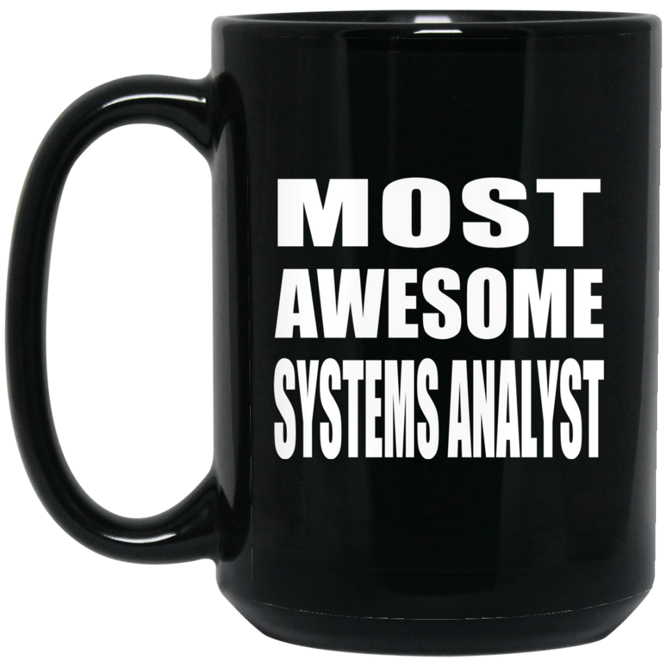 Most Awesome Systems Analyst - 15 Oz Coffee Mug Black