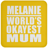 Melanie World's Okayest Mum - Drink Coaster