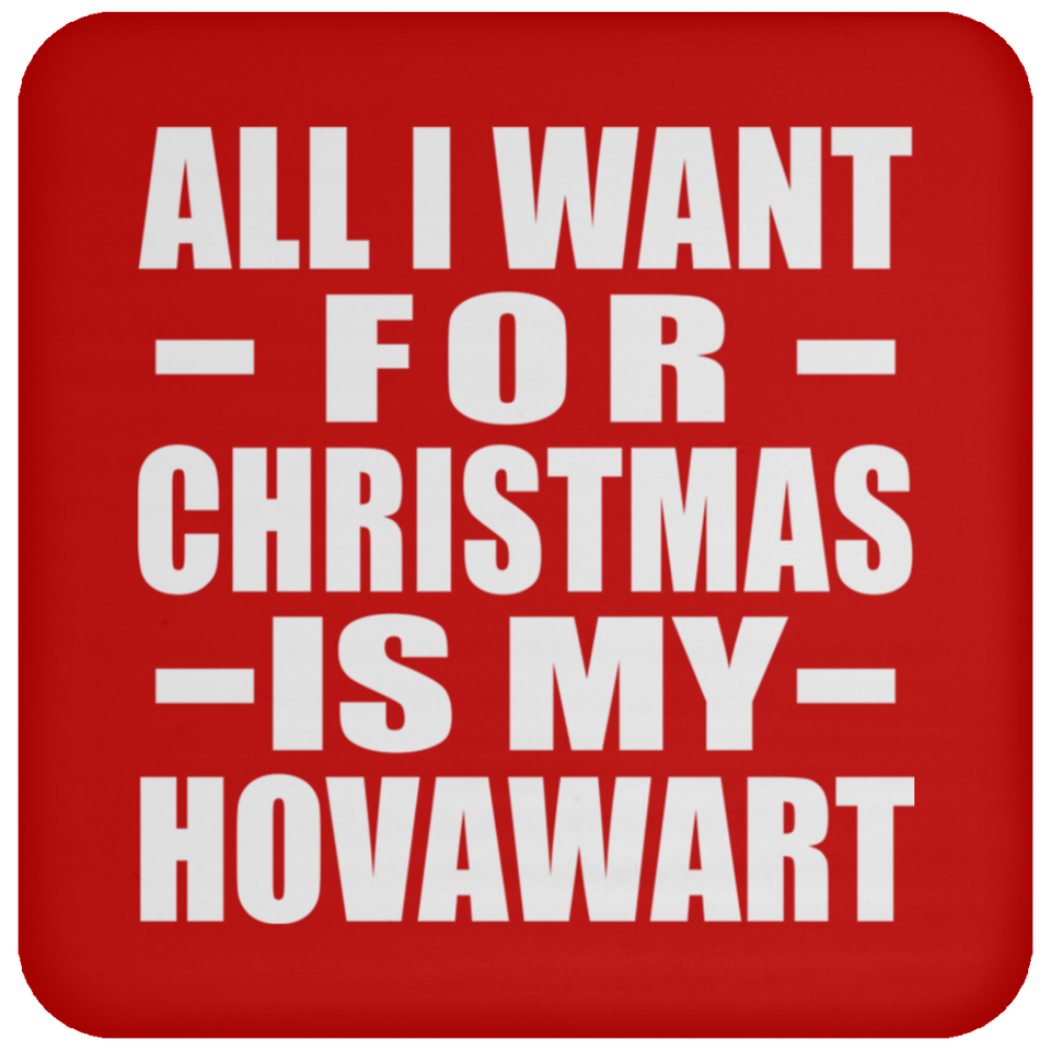 All I Want For Christmas Is My Hovawart - Coaster