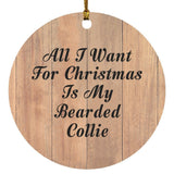 All I Want For Christmas Is My Bearded Collie - Circle Ornament C