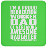Proud Recreation Worker Dad Of Awesome Daughter - Drink Coaster