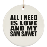All I Need Is Love And My Sam Sawet - Circle Ornament