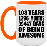108th Birthday 108 Years 1296 Months 39447 Days Of Awesome - 15oz Accent Mug Orange