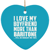 I Love My Boyfriend More Than Baritone - Heart Ornament