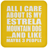 All I Care About Is My Estrela Mountain Dog - Drink Coaster