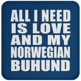All I Need Is Love And My Norwegian Buhund - Drink Coaster