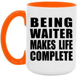 Being Waiter Makes Life Complete - 15oz Accent Mug Orange
