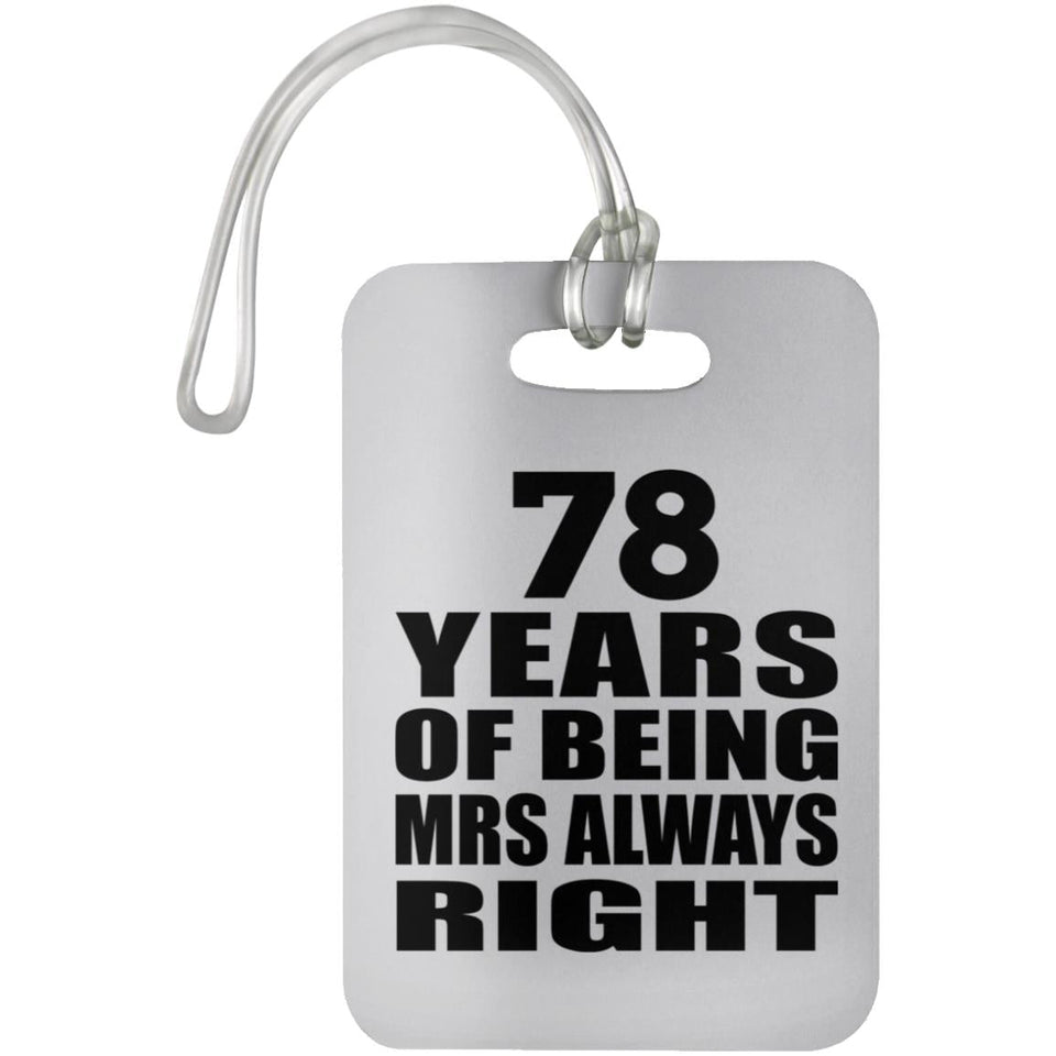 78th Anniversary 78 Years of Being Mrs Always Right - Luggage Bag Tag