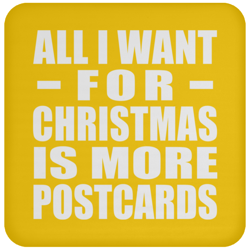 All I Want For Christmas Is More Postcards - Coaster
