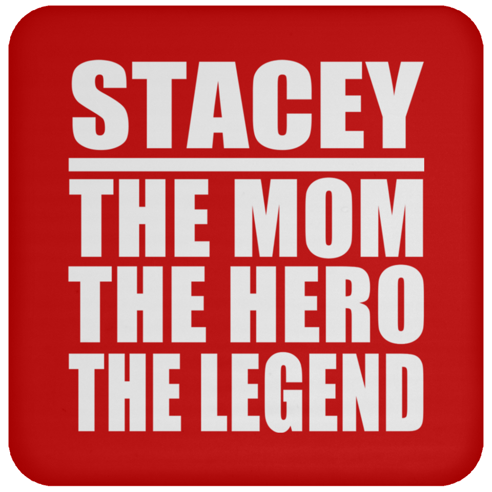 Stacey The Mom The Hero The Legend - Drink Coaster