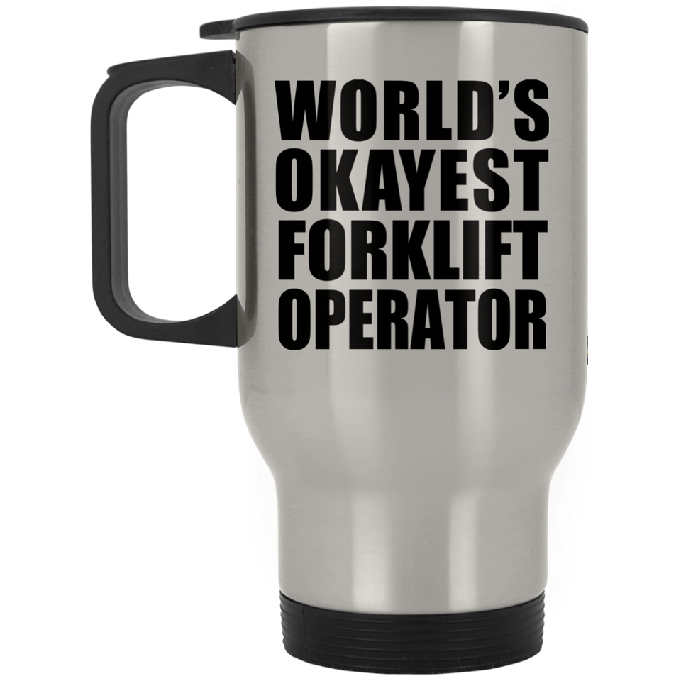 World's Okayest Forklift Operator - Silver Travel Mug