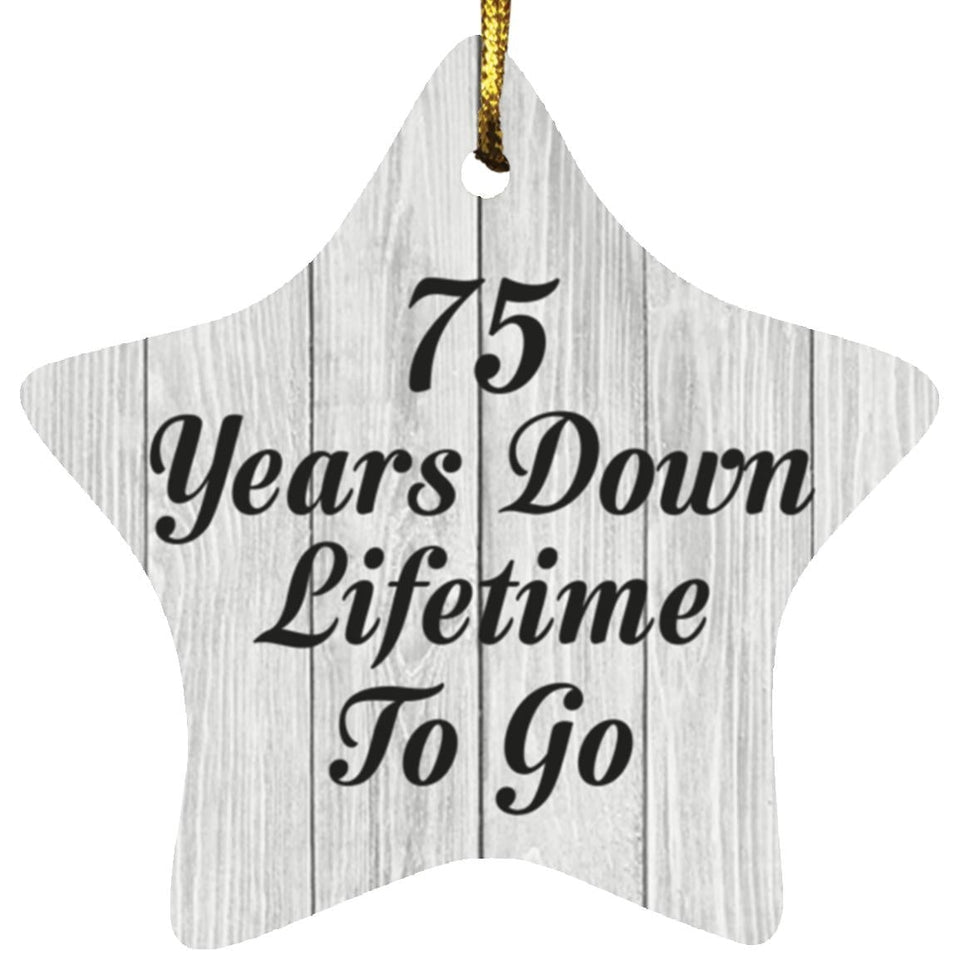 75th Anniversary 75 Years Down Lifetime To Go - Star Ornament F