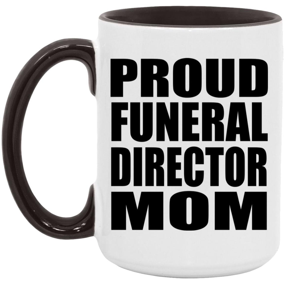 Proud Funeral Director Mom - 15oz Accent Mug Black