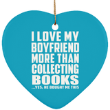 I Love My Boyfriend More Than Collecting Books - Heart Ornament