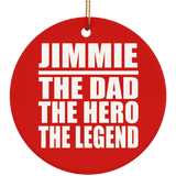 Jimmie The Dad The Hero The Legend - Circle Ornament