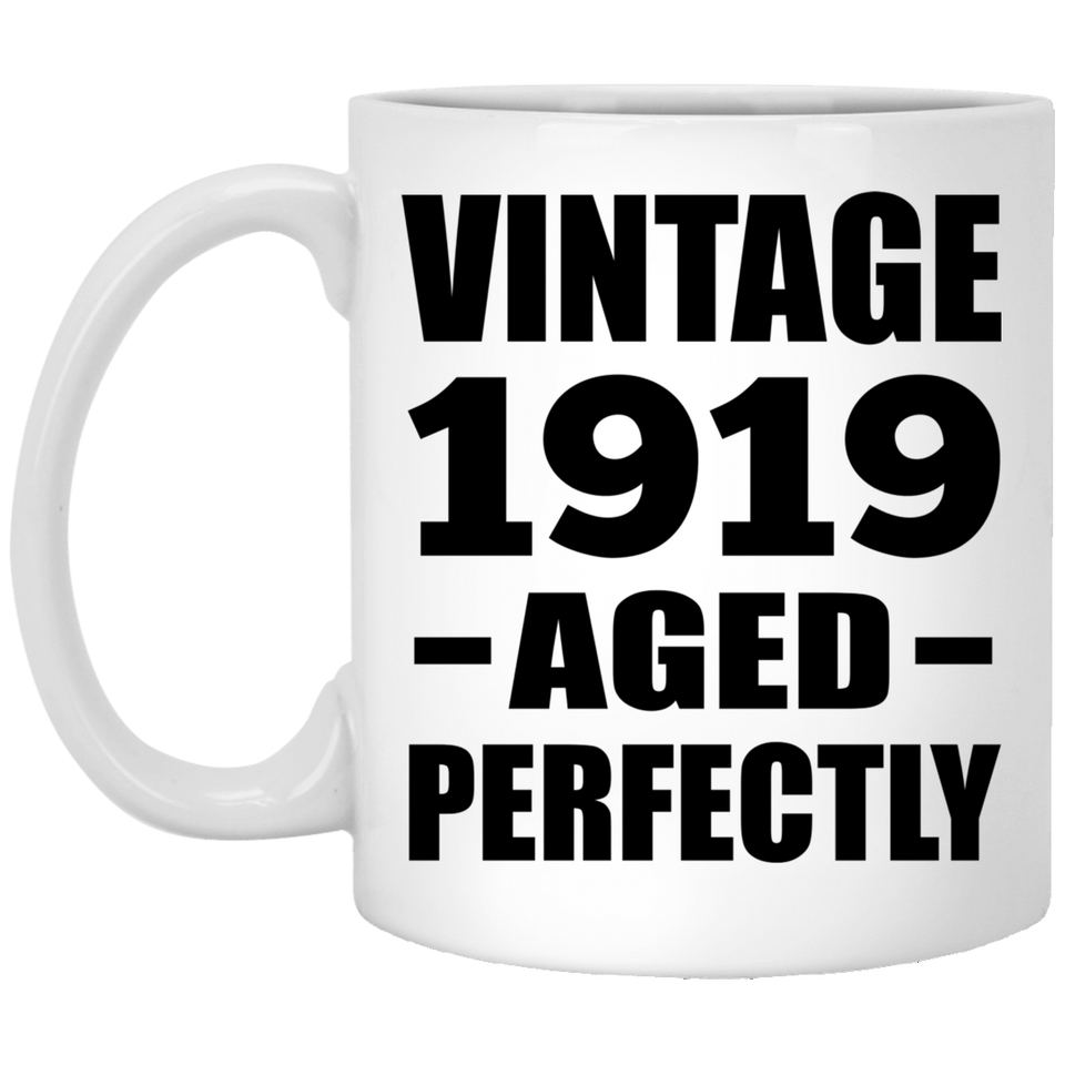 105th Birthday Vintage 1919 Aged Perfectly - 11oz Coffee Mug