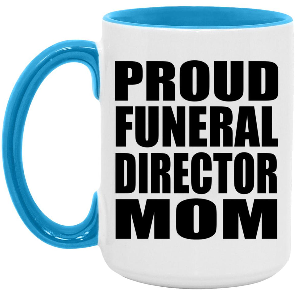Proud Funeral Director Mom - 15oz Accent Mug Blue