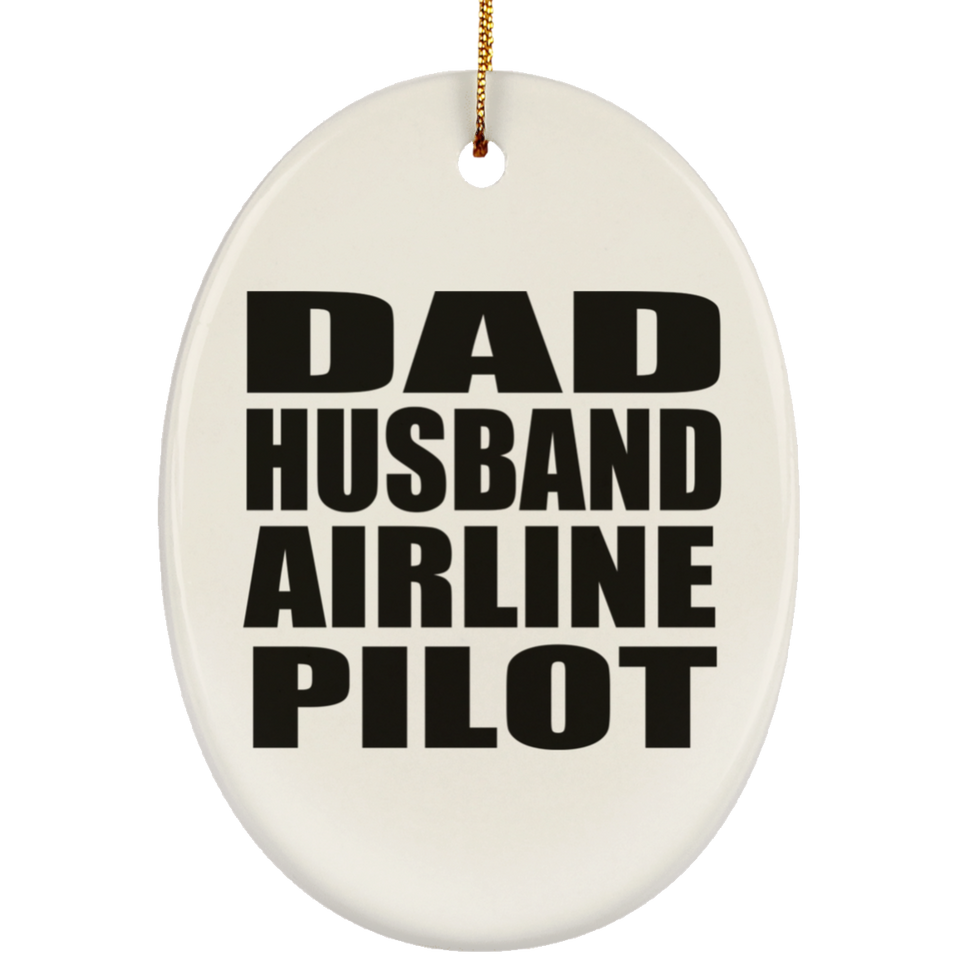 Dad Husband Airline Pilot - Oval Ornament