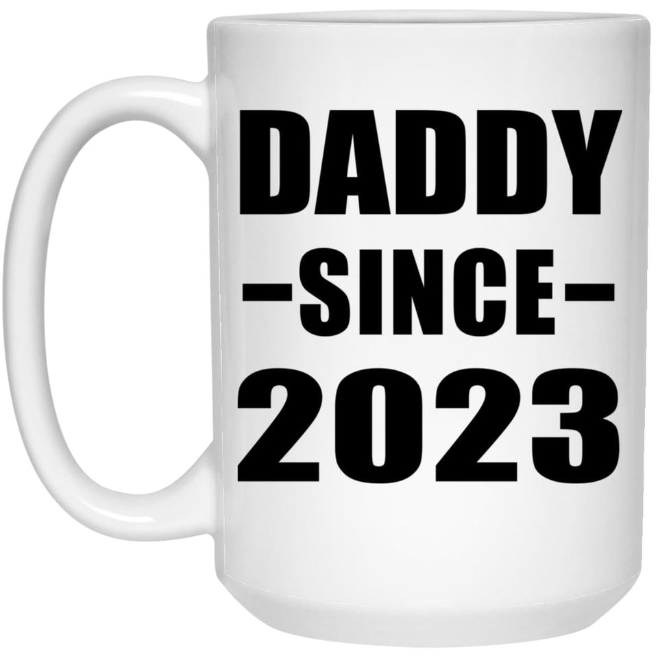Daddy Since 2023 - 15oz Coffee Mug