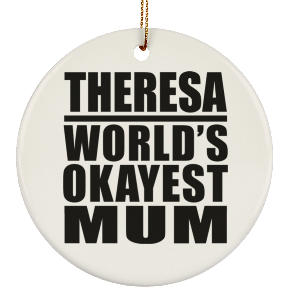 Theresa World's Okayest Mum - Circle Ornament