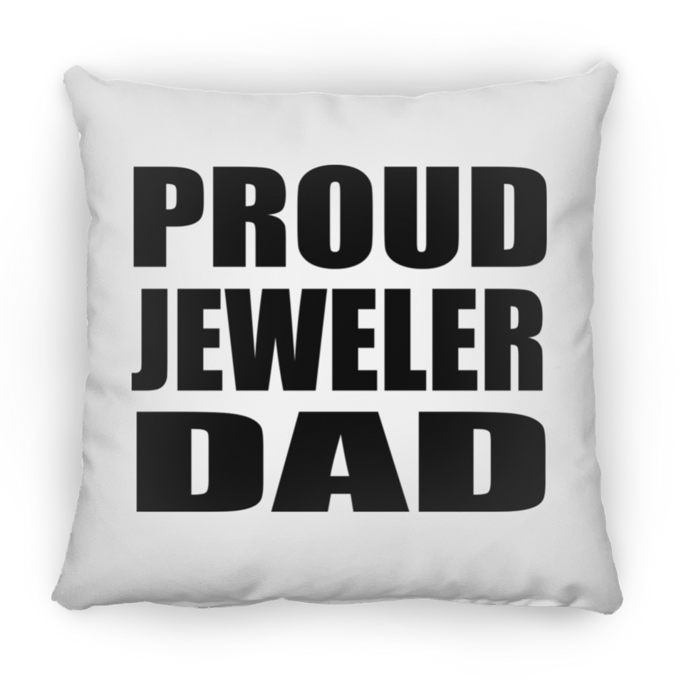 Proud Jeweler Dad - Throw Pillow