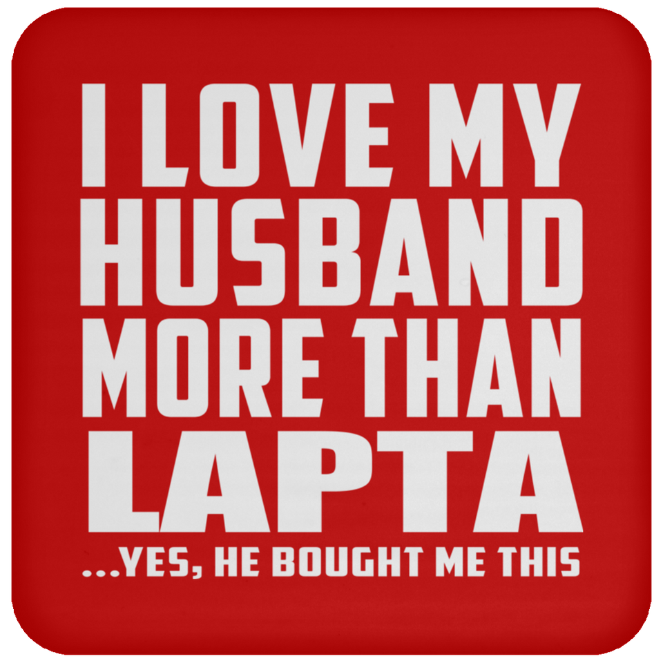 I Love My Husband More Than Lapta - Drink Coaster