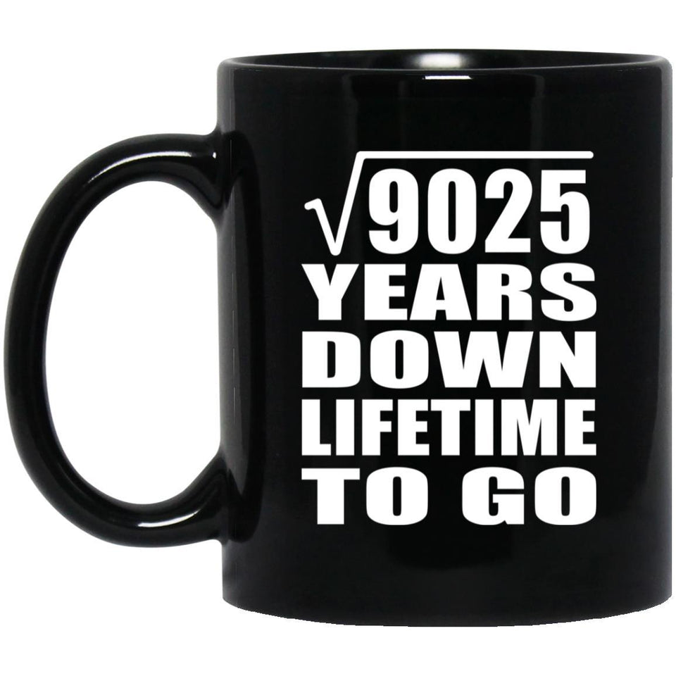 95th Anniversary Square Root of 9025 Years Lifetime To Go - 11oz Coffee Mug Black