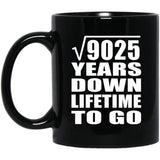 95th Anniversary Square Root of 9025 Years Lifetime To Go - 11oz Coffee Mug Black