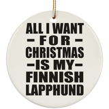 All I Want For Christmas Is My Finnish Lapphund - Circle Ornament