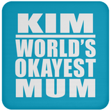 Kim World's Okayest Mum - Drink Coaster