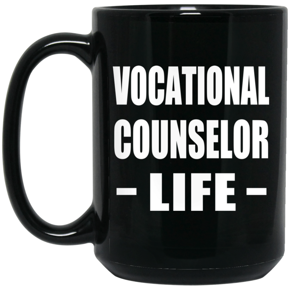 Vocational Counselor Life - 15oz Coffee Mug Black