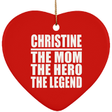Christine The Mom The Hero The Legend - Heart Ornament