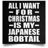 All I Want For Christmas Is My Japanese Bobtail - Poster Square